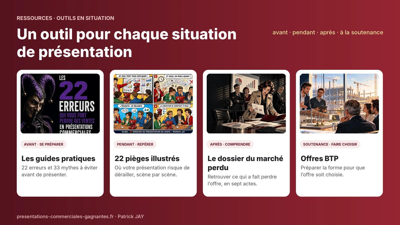 Un outil pour chaque situation de présentation : les guides pratiques avant, les 22 pièges illustrés pendant, le dossier du marché perdu après, et la page offres BTP pour la soutenance